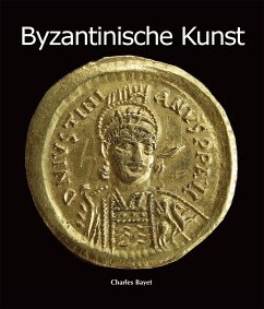 Byzantinische Kunst (eBook, ePUB) - Bayet, Charles