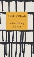 Mürekkep Hapsi - Uckan, Ayse