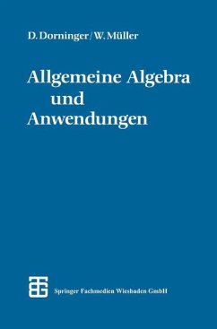 Allgemeine Algebra und Anwendungen - Dorninger, Dr. phil. Dietmar W.; Müller, Dr. phil. Winfried B.