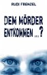 Dem Mörder entkommen ...? (eBook, ePUB) - Bild 1