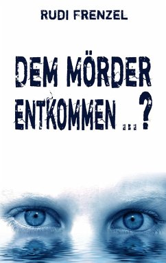Dem Mörder entkommen ...? (eBook, ePUB) - Frenzel, Rudi