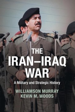 The Iran-Iraq War - Murray, Williamson; Woods, Kevin