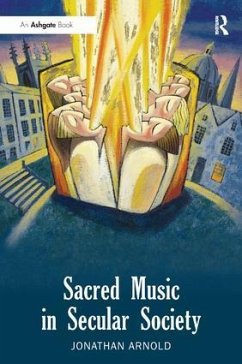 Sacred Music in Secular Society. Jonathan Arnold - Arnold, Jonathan