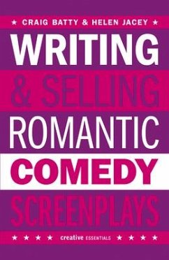 Writing & Selling Romantic Comedy Screenplays - Batty, Craig; Jacey, Helen