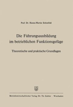 Die Führungsausbildung im betrieblichen Funktionsgefüge - Schönfeld, Hanns-Martin