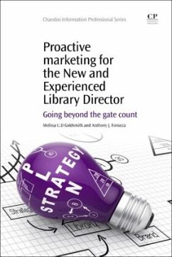 Proactive Marketing for the New and Experienced Library Director - Goldsmith, Melissa U.D.;Fonseca, Anthony J.
