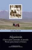 Afganistán : claves para entender el presente : pistas para intuir el futuro