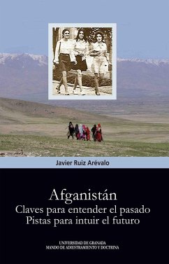 Afganistán : claves para entender el presente : pistas para intuir el futuro - Ruiz Arévalo, Javier María