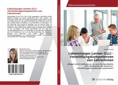 Lebenslanges Lernen (LLL) - Vermittlungskompetenzen von LehrerInnen - Leeb, Elisabeth