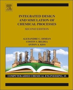 Integrated Design and Simulation of Chemical Processes - Dimian, Alexandre C; Bildea, Costin Sorin; Kiss, Anton A