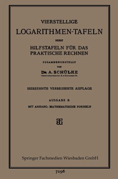 Vierstellige Logarithmen-Tafeln nebst Hilfstafeln für das praktische Rechnen - Schülke, A.