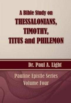 A Bible Study on Thessalonians, Timothy, Titus and Philemon - Light, Paul A.