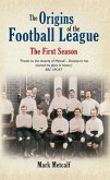 The Origins of the Football League: The First Season 1888/89
