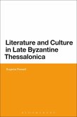 Literature and Culture in Late Byzantine Thessalonica Literature and Culture in Late Byzantine Thessalonica