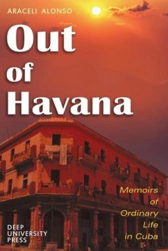 Out of Havana - Memoirs of Ordinary Life in Cuba - Alonso, Araceli