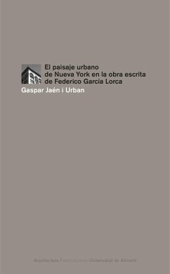 El paisaje urbano de Nueva York en la obra escrita de Federico García Lorca - Jaén i Urban, Gaspar