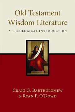 Old Testament Wisdom Literature - O'Dowd, Craig Bartholomew and Ryan P