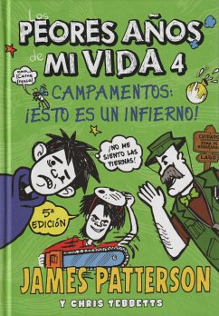 Los peores años de mi vida 4, Campamentos : ¡esto es un infierno! - Patterson, James; Tebbetts, Chris