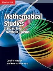 Mathematical Studies Standard Level for the IB Diploma Coursebook - Meyrick, Caroline; Dwamena, Kwame