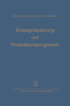 Erzeugnisplanung und Produktionsprogramm - Abromeit, Hans-Günther;Mellerowicz, Konrad