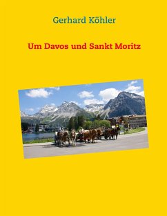 Um Davos und Sankt Moritz - Köhler, Gerhard
