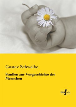 Studien zur Vorgeschichte des Menschen - Schwalbe, Gustav