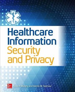 Healthcare Information Security and Privacy - Murphy, Sean P