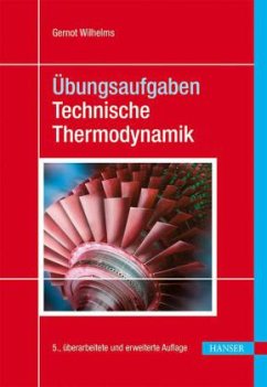 Übungsaufgaben Technische Thermodynamik - Wilhelms, Gernot