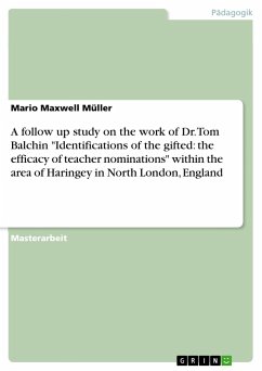 A follow up study on the work of Dr. Tom Balchin "Identifications of the gifted: the efficacy of teacher nominations" within the area of Haringey in North London, England