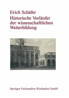 Historische Vorläufer der wissenschaftlichen Weiterbildung - Schäfer, Erich