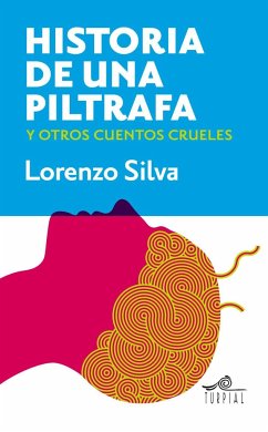 Historia de una piltrafa y otros cuentos crueles - Silva, Lorenzo