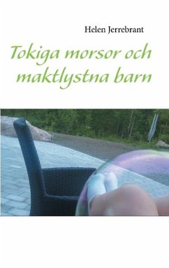 Tokiga morsor och maktlystna barn - Jerrebrant, Helen