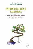 Espiritualidad natural : la educación espiritual de los niños : ideas para padres y maestros
