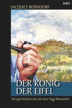 Der König der Eifel - Berndorf, Jacques