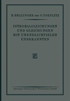 Integralgleichungen und Gleichungen Mit Unendlichvielen Unbekannten - Hellinger, E.;Toeplitz, O.