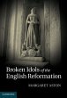 Broken Idols of the English Reformation - Bild 1