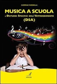 Musica a scuola e disturbi specifici dell'apprendimento (DSA) - Farinella, Carmelo