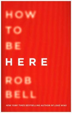 How To Be Here - Bell, Rob