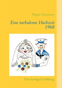 Eine turbulente Hochzeit 1968 - Neumann, Birgitt