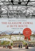 The Glasgow, Cowal & Bute Route Through Time