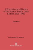 A Tercentenary History of the Boston Public Latin School, 1635-1935