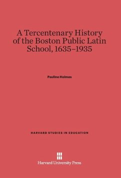 A Tercentenary History of the Boston Public Latin School, 1635-1935 - Holmes, Pauline