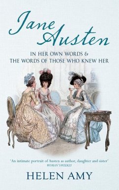Jane Austen: In Her Own Words and the Words of Those Who Knew Her - Amy, Helen