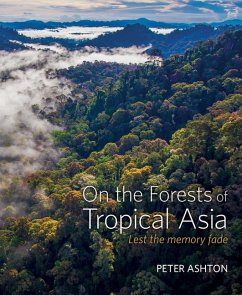 On the Forests of Tropical Asia - Ashton, Peter