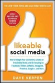 Likeable Social Media, Revised and Expanded: How to Delight Your Customers, Create an Irresistible Brand, and Be Amazing