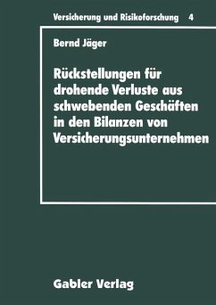 Rückstellungen für drohende Verluste aus schwebenden Geschäften in den Bilanzen von Versicherungsunternehmen - Jäger, Bernd