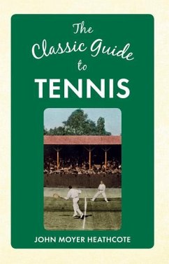 The Classic Guide to Tennis - Heathcote, John Moyer