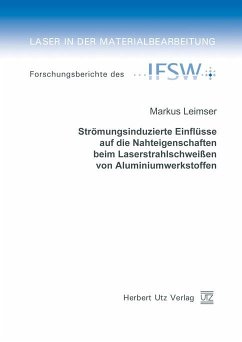Strömungsinduzierte Einflüsse auf die Nahteigenschaften beim Laserstrahlschweißen von Aluminiumwerkstoffen (eBook, PDF) - Leimser, Markus