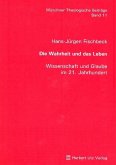 Die Wahrheit und das Leben - Wissenschaft und Glaube im 21. Jahrhundert (eBook, PDF)