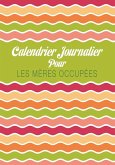 Calendrier Journalier Pour Les Meres Occupees